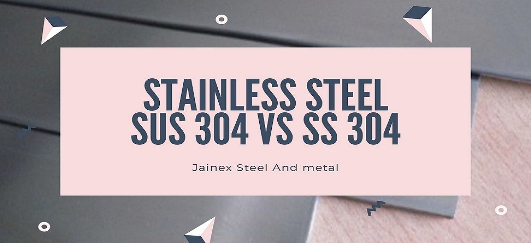 SUS304 VS SS304 Stainless Steel
